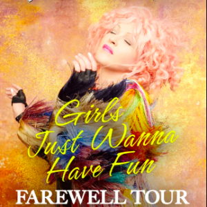 Cyndi Lauper  Girls Just Want To Have Fun Farewell Tour